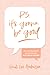 P.S. It’s Gonna Be Good: How God’s Word Answers Our Questions about Faith, Fear, and All the Things