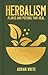 Herbalism Plants and Potions that Heal (Sirius Hidden Knowledge) by Adrian White