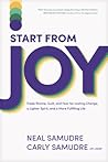 Start from Joy: Trade Shame, Guilt, and Fear for Lasting Change, a Lighter Spirit, and a More Fulfilling Life