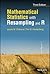 Mathematical Statistics with Resampling and R