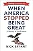 When America Stopped Being Great: A History of the Present