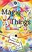 Magic Things: A Chapbook