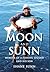 Moon and Sunn: Memoir of a ...