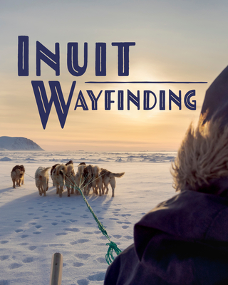 Inuit Wayfinding: English Edition (Nunavummi Reading Series)