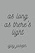 As Long As There's Light