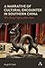 A Narrative of Cultural Encounter in Southern China by Hugh R. Clark