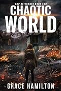 Chaotic World: A Post-Apocalyptic EMP Saga Filled With Fascinating Characters & Prepper Info