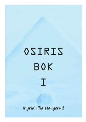 Osiris Bok I: i samtaler med Illia (Norwegian Bokmal Edition)