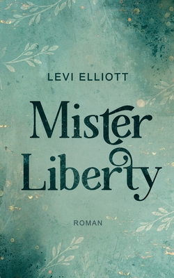 Mister Liberty: Auftakt der Friends to Lovers Story mit Dark Academia Vibes (German Edition)