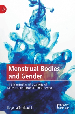 Menstrual Bodies and Gender: The Transnational Business of Menstruation from Latin America