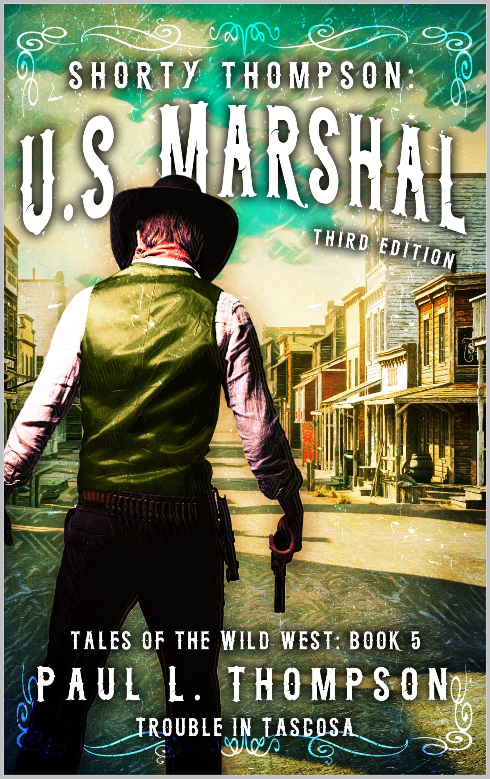 Trouble In Tascosa: A Western Adventure Novel (Shorty Thompson: U.S. Marshal: Tales of the Old West Book 5)