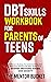 DBT Skills for Parents of Teens - A Proven Strategy for Under... by The Mentor Bucket