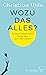 Wozu das alles?: Eine philosophische Reise zum Sinn des Lebens (German Edition)