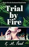 Trial by Fire (Enchanted Earth, #2) Trial by Fire (Enchanted Earth, #2)