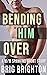 Bending Him Over by Brig Brighton
