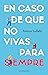 En caso de que no vivas para siempre (Spanish Edition)