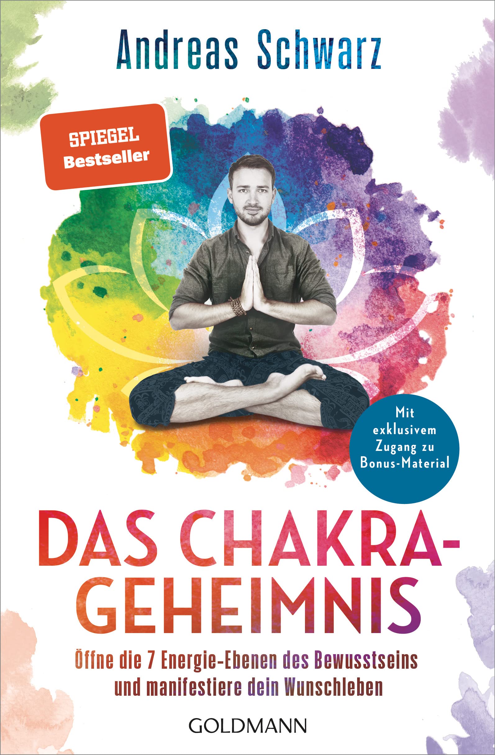 Das Chakra-Geheimnis: Öffne die 7 Energie-Ebenen des Bewusstseins und manifestiere dein Wunschleben - Mit exklusivem Zugang zu Bonus-Material (German Edition)