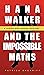 Hana Walker and the Impossi...