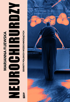 Neurochirurdzy. Sekrety polskich wszechmogących (Paperback)