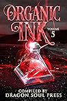 Organic Ink: Volume 5: A Dragon Soul Press Anthology