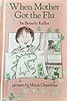 When Mother Got the Flu (Break-Of-Day Book)