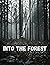 INTO THE FOREST