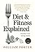Diet and Fitness Explained by William Porter Diet and Fitness Explained by William Porter
