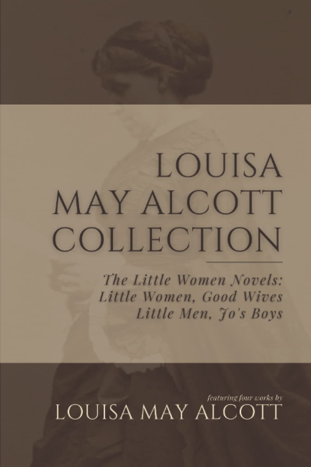 Louisa May Alcott Collection: The Little Women Novels: Little Women, Good Wives, Little Men, Jo’s Boy
