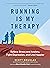 Running Is My Therapy by Scott      Douglas