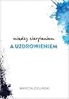 Między cierpieniem a uzdrowieniem