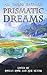 All Worlds Wayfarer: Prismatic Dreams (All Worlds Wayfarer Anthologies, #2)