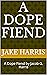 A Dope Fiend by Jake Harris