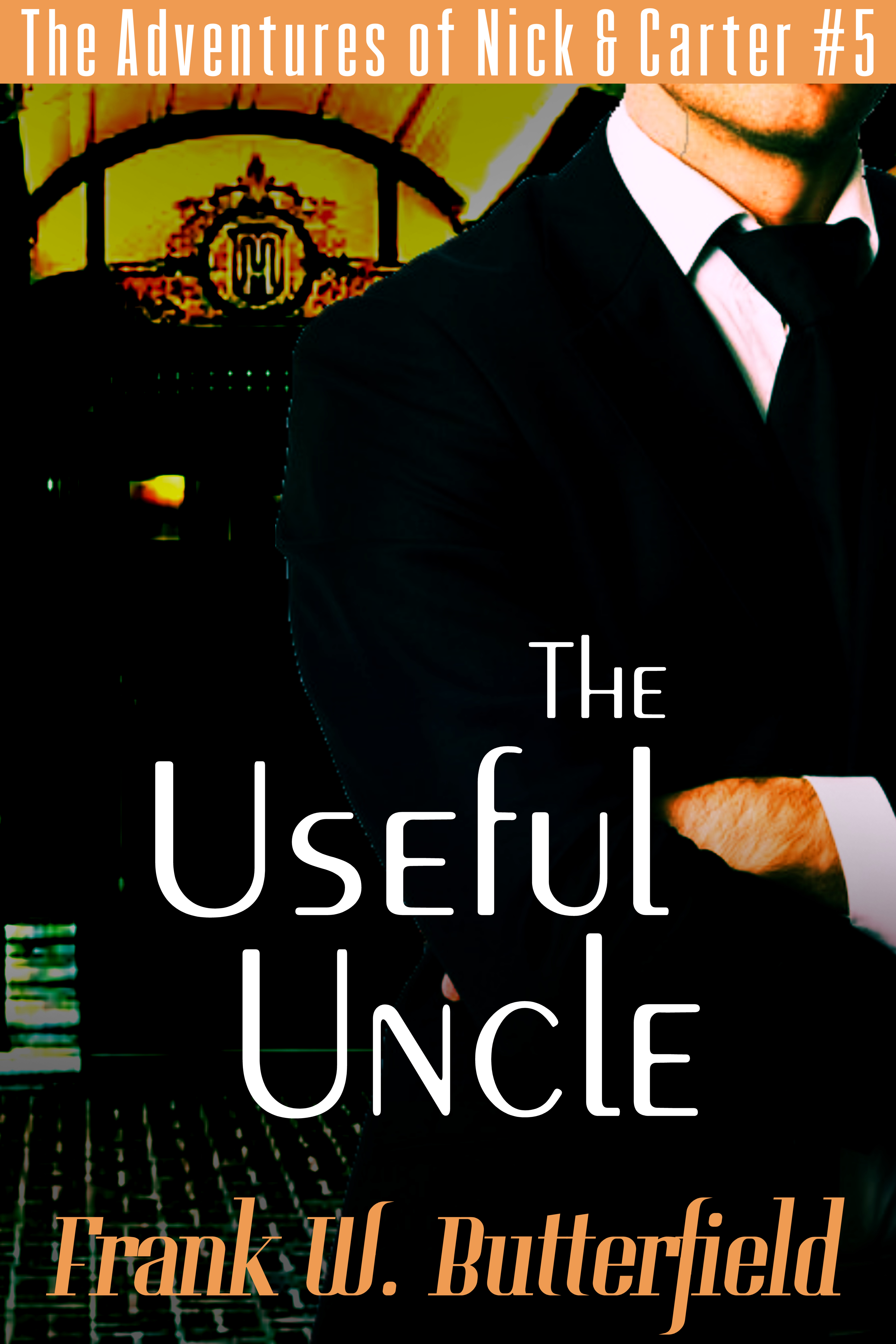 The Useful Uncle (The Adventures of Nick & Carter, #5)