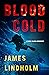 Blood Cold by James Lindholm