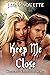 Keep Me Close (Conjuring Fascination Series Book 2)