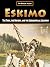 Eskimo: The Tribe, the History, and the Geographical Location