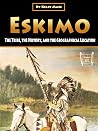 Eskimo: The Tribe, the History, and the Geographical Location