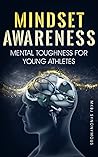 Mindset Awareness: Mental Toughness For Young Athletes For Young Athletes Who Play Competitive Sports