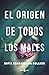 El origen de todos los males (Spanish Edition)