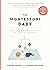 The Montessori Baby: A Parent's Guide to Nurturing Your Baby with Love, Respect, and Understanding (The Parents' Guide to Montessori Book 2)