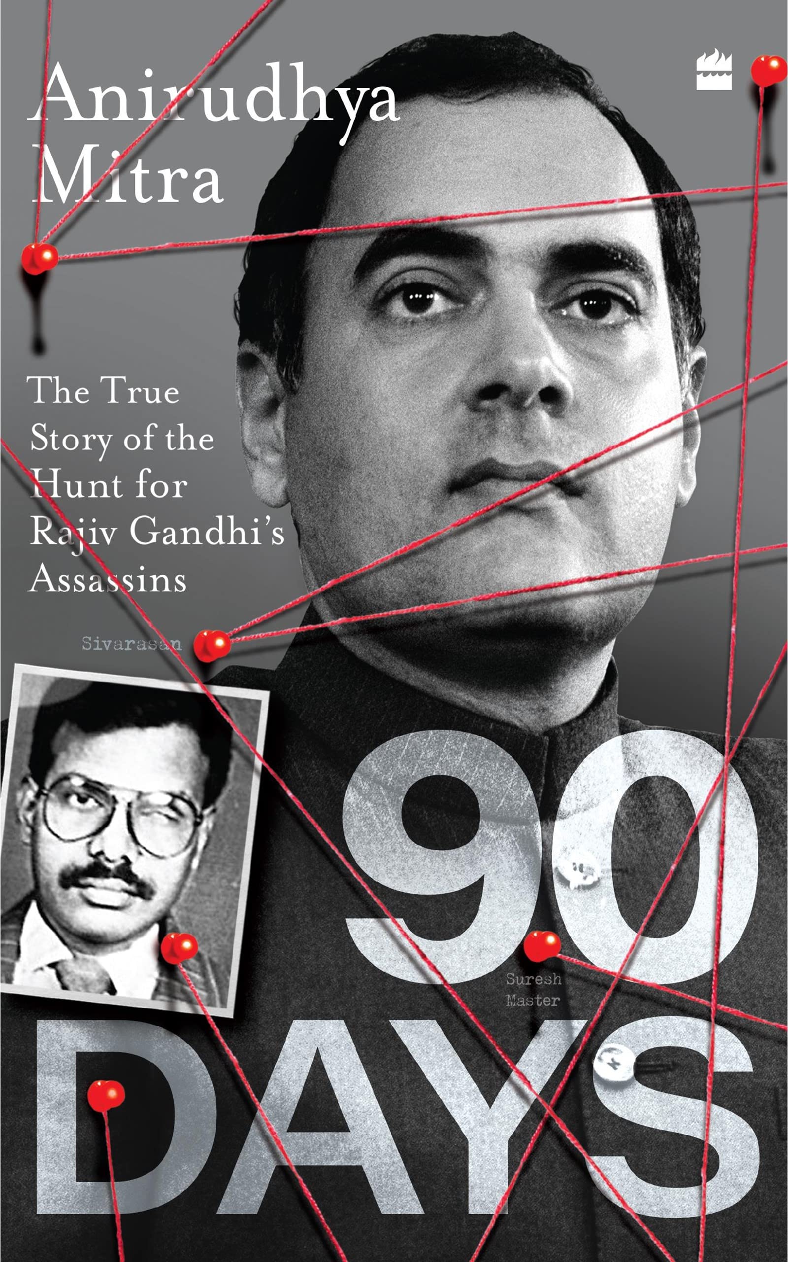 Ninety Days: The True Story of the Hunt for Rajiv Gandhi's Assassins [NOW A MAJOR WEB SERIES] (Kindle Edition)