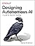 Designing Autonomous AI by Kence Anderson