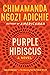 Purple Hibiscus by Chimamanda Ngozi Adichie
