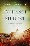 Exchange Student: A Photo Memoir of China Exchange Student: A Photo Memoir of China