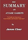 Key SUMMARY ON ATOMIC HABITS: A Guide to Generate a Good Habits and Eschew bad ones