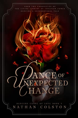Dance of Unexpected Change: Dancers curse of love: Book 5