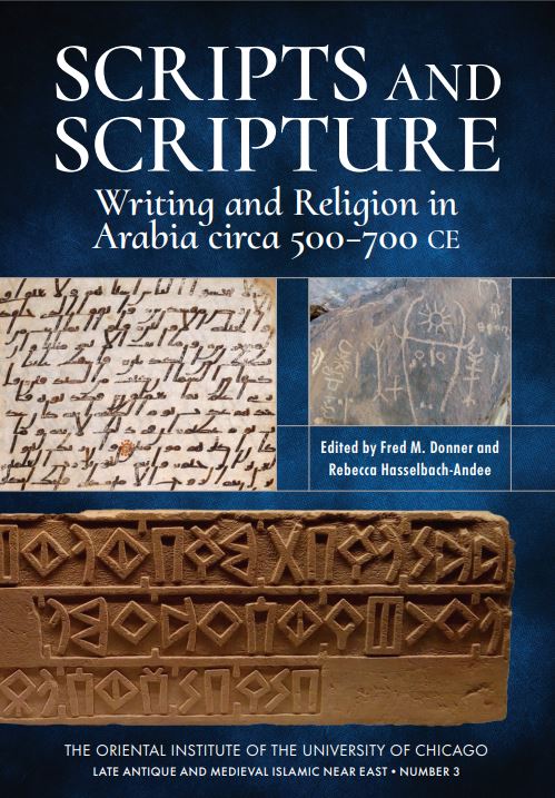 Scripts and Scripture: Writing and Religion in Arabia Circa 500-700 CE (Late Antique and Medieval Islamic Near East, Number 3)