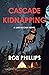 Cascade Kidnapping: A Luke McCain Novel (Luke McCain Mysteries Book 4)