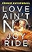 Love Ain't No Joy Ride (The...