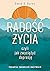 Radość życia, czyli jak zwyciężyć depresję. Terapia zaburzeń nastroju